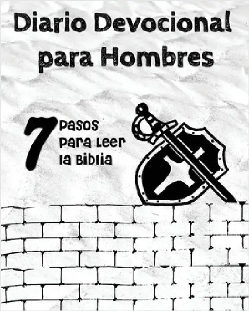 Diario Devocional para Hombres: 7 Pasos para Leer la Biblia by Kraal, Luisette