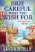 Brie Careful What You Wish For by Linda Reilly