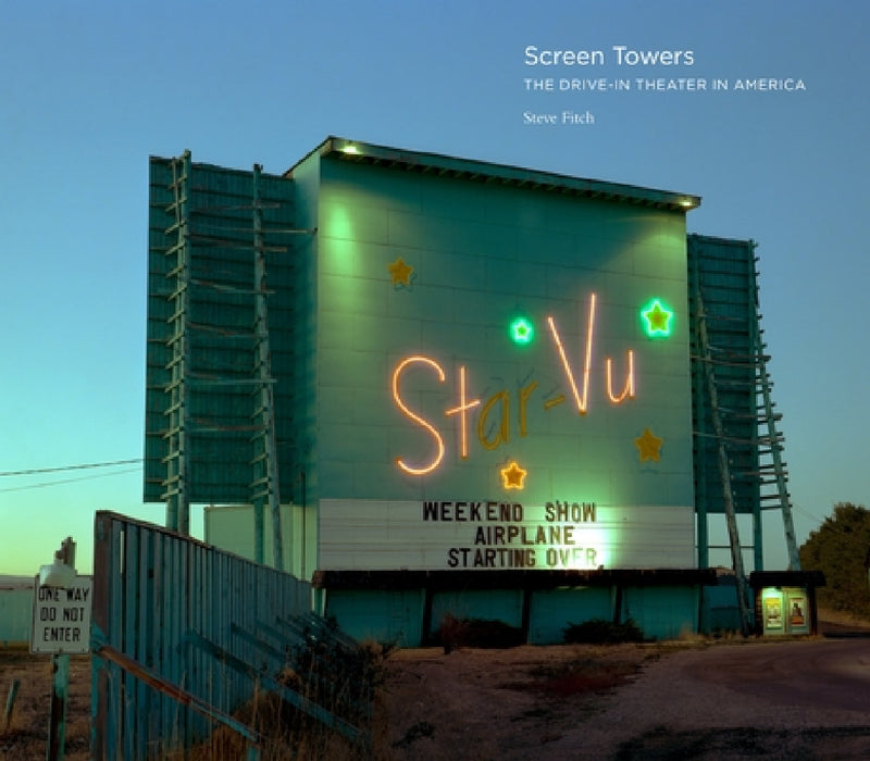 Screen Towers: The Drive-In Theater in America by Steve Fitch, Katherine Ware
