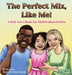The Perfect Mix, Like Me! by Ecckles-Hardy, Renée