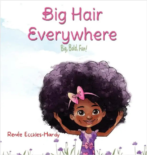 Big Hair Everywhere!: Big, Bold, Fun! by Ecckles-Hardy, Renée