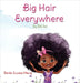 Big Hair Everywhere!: Big, Bold, Fun! by Ecckles-Hardy, Renée