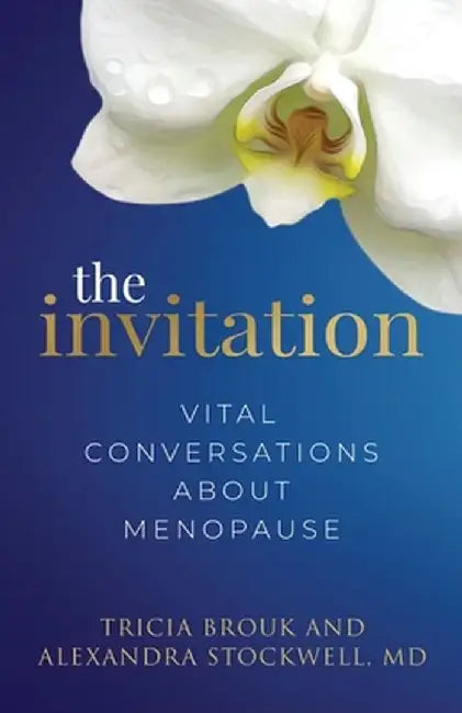 The Invitation: Vital Conversations about Menopause by Tricia Brouk
