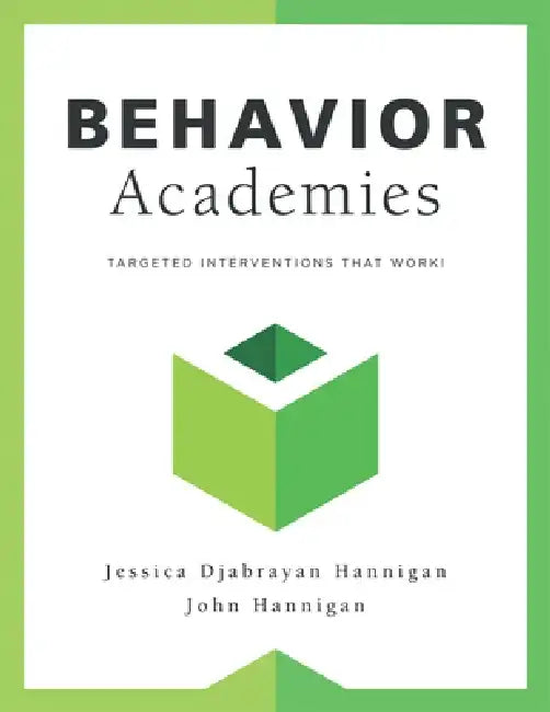 Behavior Academies: Targeted Interventions That Work! by Jessica Djabrayan Hannigan