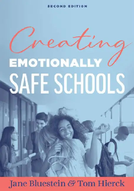 Creating Emotionally Safe Schools, Second Edition: (Cultivate Emotional Safety and Belonging for Students and Staff) by Jane Bluestein
