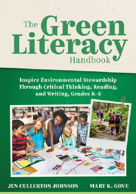 The Green Literacy Handbook: Inspire Environmental Stewardship Through Critical Thinking, Reading, and Writing, Grades K-5 (Active Learning That Inspi by Johnson, Jen Cullerton