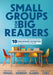 Small Groups for Big Readers: Ten Questions Answered about Core Reading Instruction in the K-5 Classroom (Implement Small-Group Reading Instruction.) by Taylar B. Wenzel