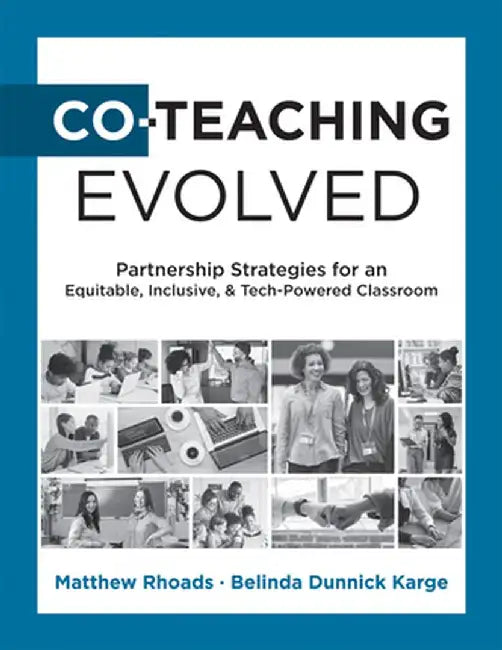 Co-Teaching Evolved: Partnership Strategies for an Equitable, Inclusive, and Tech-Powered Classroom (Create Collaborative Co-Teaching Partn by Matthew Rhoads