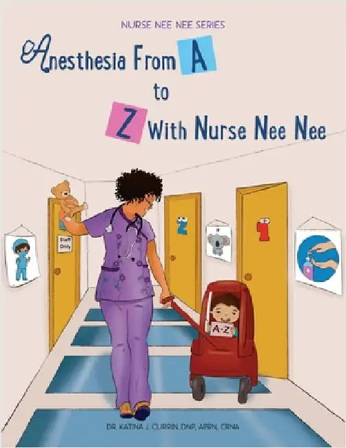 Anesthesia From A-Z With Nurse Nee Nee by Currin, Dnp Aprn