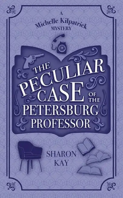 The Peculiar Case of the Petersburg Professor by Sharon Kay