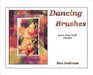 Dancing Brushes: Rae's Way With Florals by Andrews, Rae