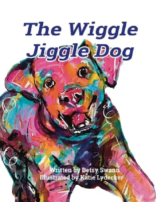 The Wiggle Jiggle Dog by Betsy T Swann