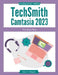 TechSmith Camtasia 2023: The Essentials by Kevin Siegel