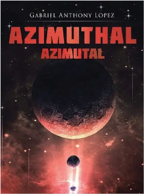 Azimuthal/Azimutal by Lopez, Gabriel Anthony