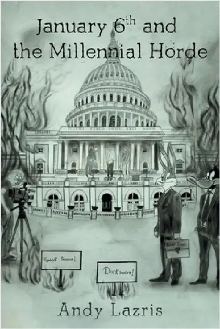 January 6th and the Millennial Horde by Lazris, Andy