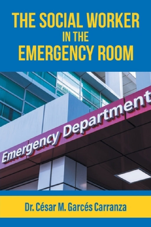 The Social Worker in the Emergency Room by César M. Garcés Carranza