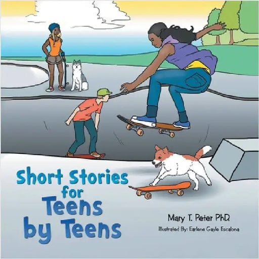 Short Stories for Teens by Teens: Volume 1 by Peter, Mary T.
