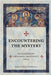 Encountering The Mystery: Understanding Orthodox Christianity Today by Bartholomew, Ecumenical Patriarch