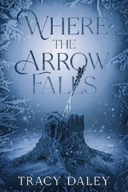 Where the Arrow Falls by Tracy Daley