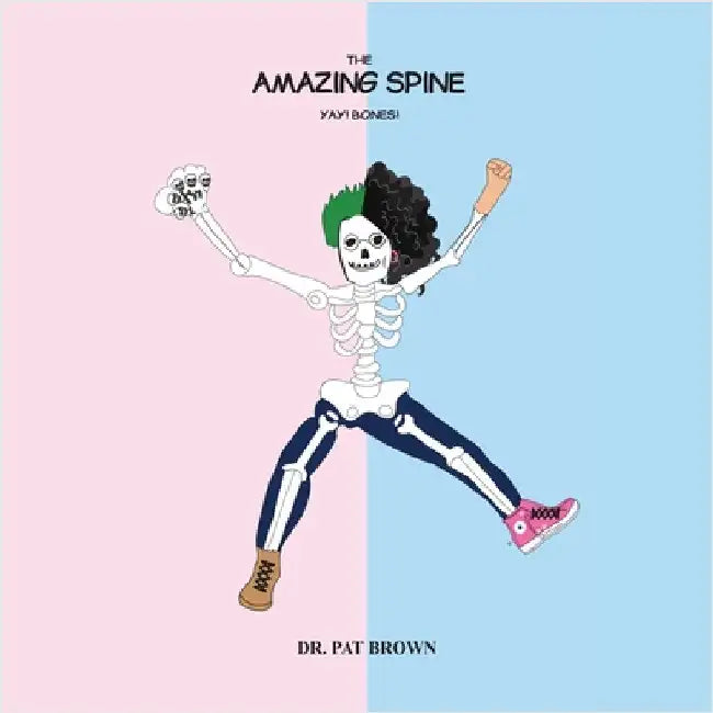 The Amazing Spine: Yay! Bones! by Brown, Patricia