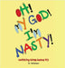 Oh! My God! I'm Nasty!: Watching Gross Germs FLY by Brown, Patricia