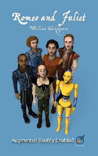 Romeo and Juliet: Illustrated and AUGMENTED REALITY enabled by William Shakespeare