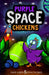 Purple Space Chickens: (Purple Space Chickens: Dyslexia-Friendly Chapter Books for Kids) by Diane Alber, Ryan Thomas