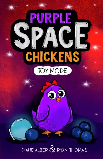 Purple Space Chickens: Toy Mode: (Purple Space Chickens: Dyslexia-Friendly Chapter Books for Kids) by Diane Alber, Ryan Thomas
