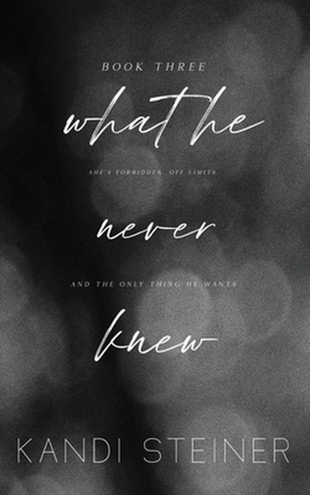 What He Never Knew: Special Edition by Kandi Steiner
