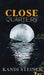 Close Quarters: Special Edition by Kandi Steiner