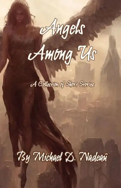 Angels Among Us by D. Nadeau Michael