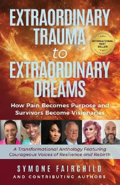 Extraordinary Trauma to Extraordinary Dreams: How Pain Becomes Purpose and Survivors Become Visionaries by Cesar R. Espino, Jeffrey Sanow, Flossie Njama