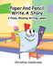 Paper And Pencil Write A Story: A Funny, Rhyming Story Writing Lesson by Christine K. Calabrese