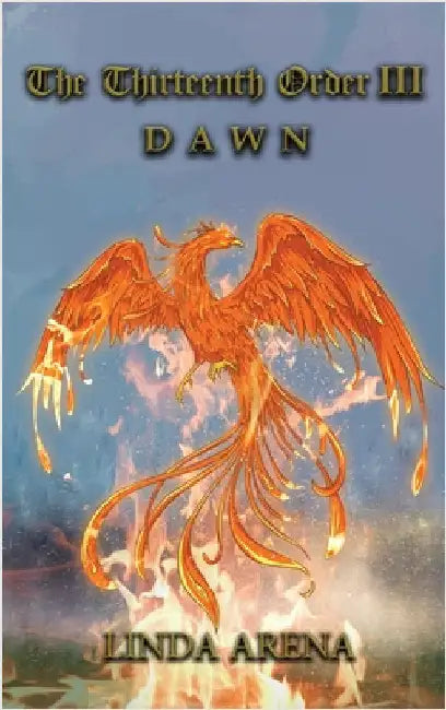 The Thirteenth Order III: Dawn by Arena, Linda
