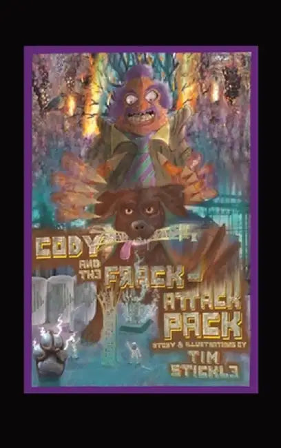 Cody And The Frack-Attack Pack by Tim Stickle