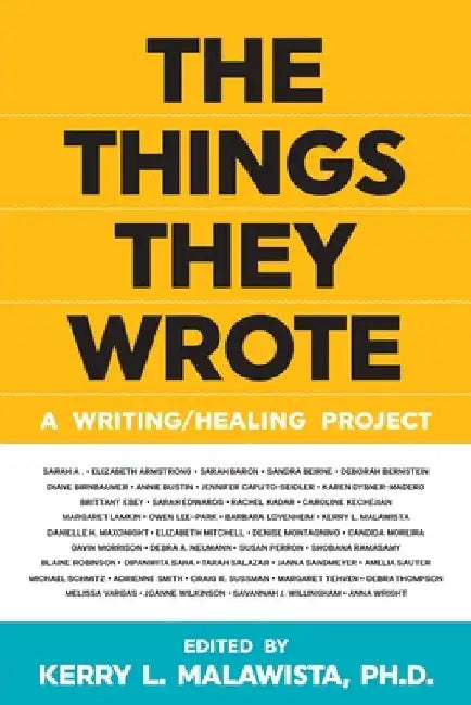 The Things They Wrote: A Writing/Healing Project by Malawista, Kerry L.