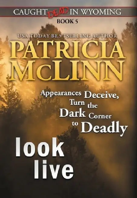 Look Live (Caught Dead In Wyoming, Book 5) by Patricia McLinn