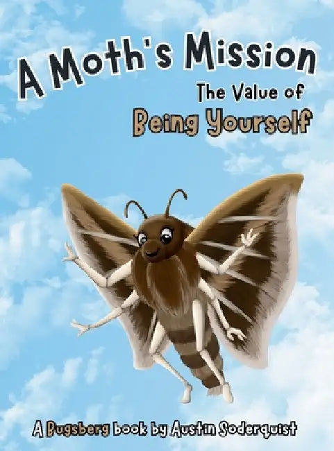 A Moth's Mission: The Value of Being Yourself by Austin Soderquist