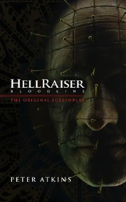Hellraiser: Bloodline - The Original Screenplay by Peter Atkins