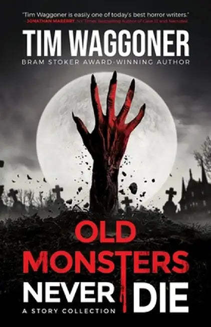 Old Monsters Never Die by Tim Waggoner