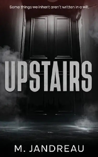Upstairs by M. Jandreau