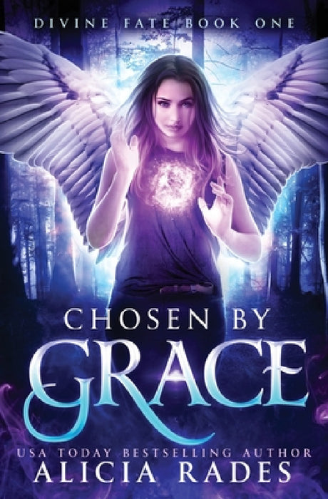 Chosen by Grace: Divine Fate Trilogy by Alicia Rades