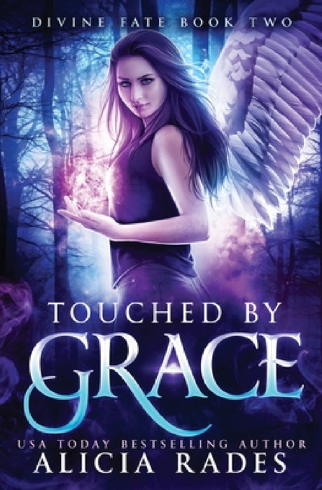 Touched by Grace: Divine Fate Trilogy by Alicia Rades