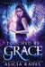 Touched by Grace: Divine Fate Trilogy by Alicia Rades