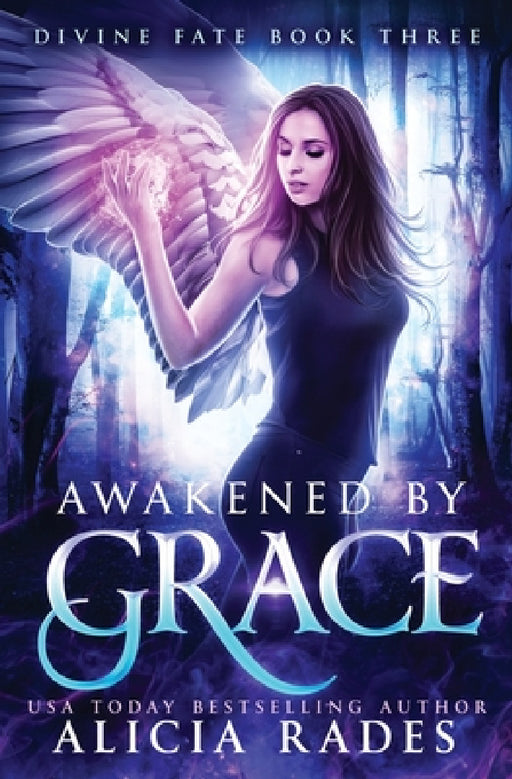 Awakened by Grace: Divine Fate Trilogy by Alicia Rades
