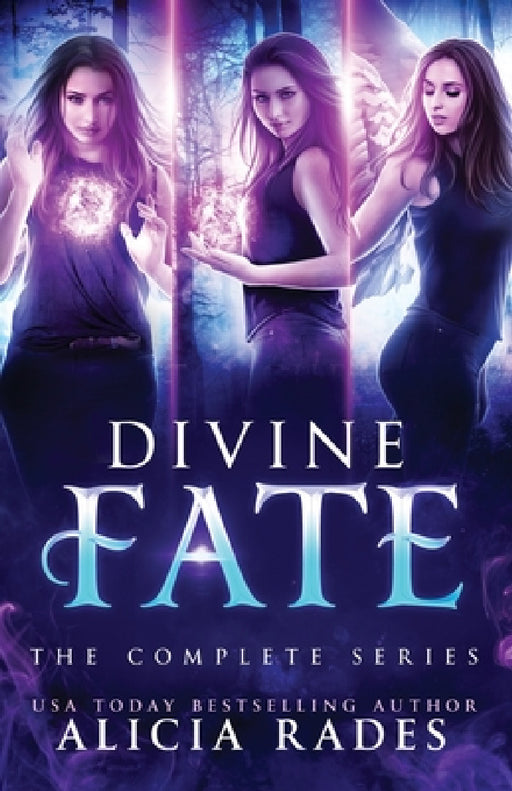 Divine Fate: The Complete Series by Alicia Rades
