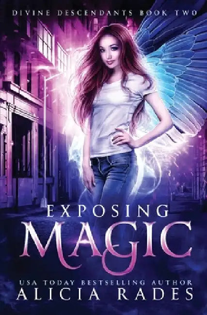 Exposing Magic: Divine Descendants Duology by Alicia Rades