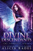 Divine Descendants: The Complete Series by Alicia Rades