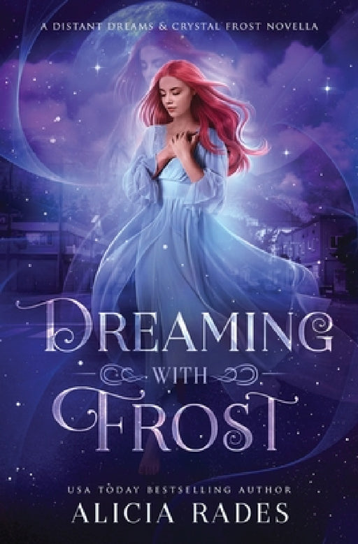 Dreaming With Frost: A Distant Dreams & Crystal Frost Novella by Alicia Rades