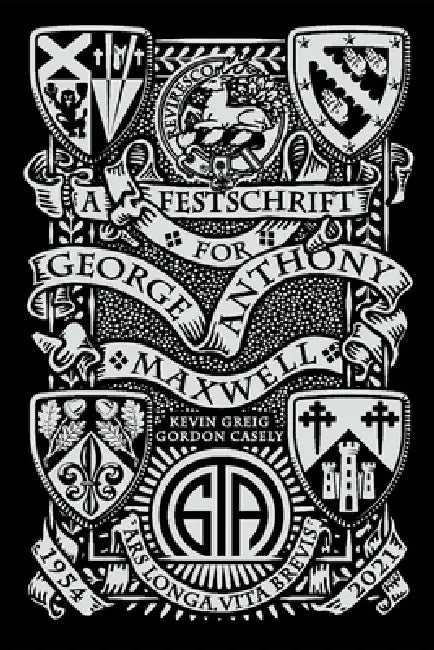 A Festschrift for George Anthony Maxwell by Kevin Greig, Gordon Casely, George Anthony Maxwell